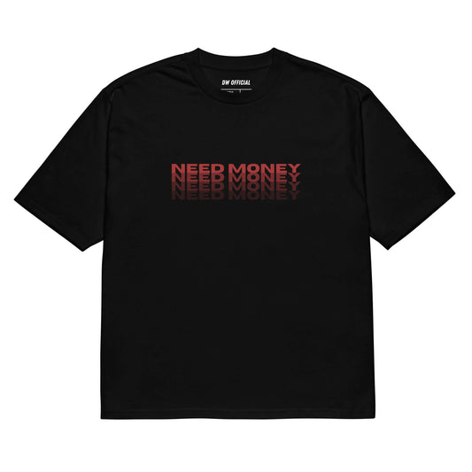 Black oversized t-shirt with the red slogan "Need Money" printed 4 times on the front, unisex design.