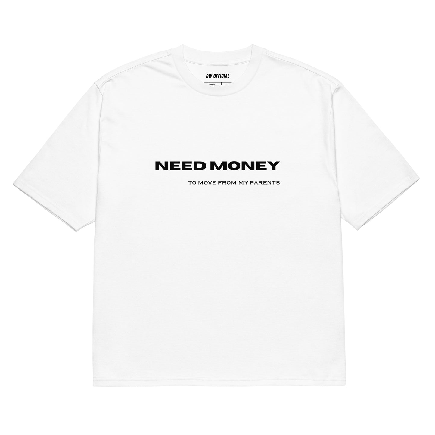 White Oversized t-shirt with a slogan on it Need money to move from my parents, heavyweight t-shirt