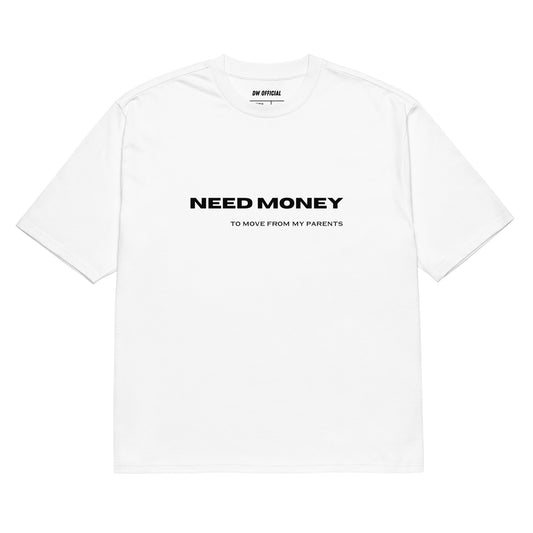 White Oversized t-shirt with a slogan on it Need money to move from my parents, heavyweight t-shirt