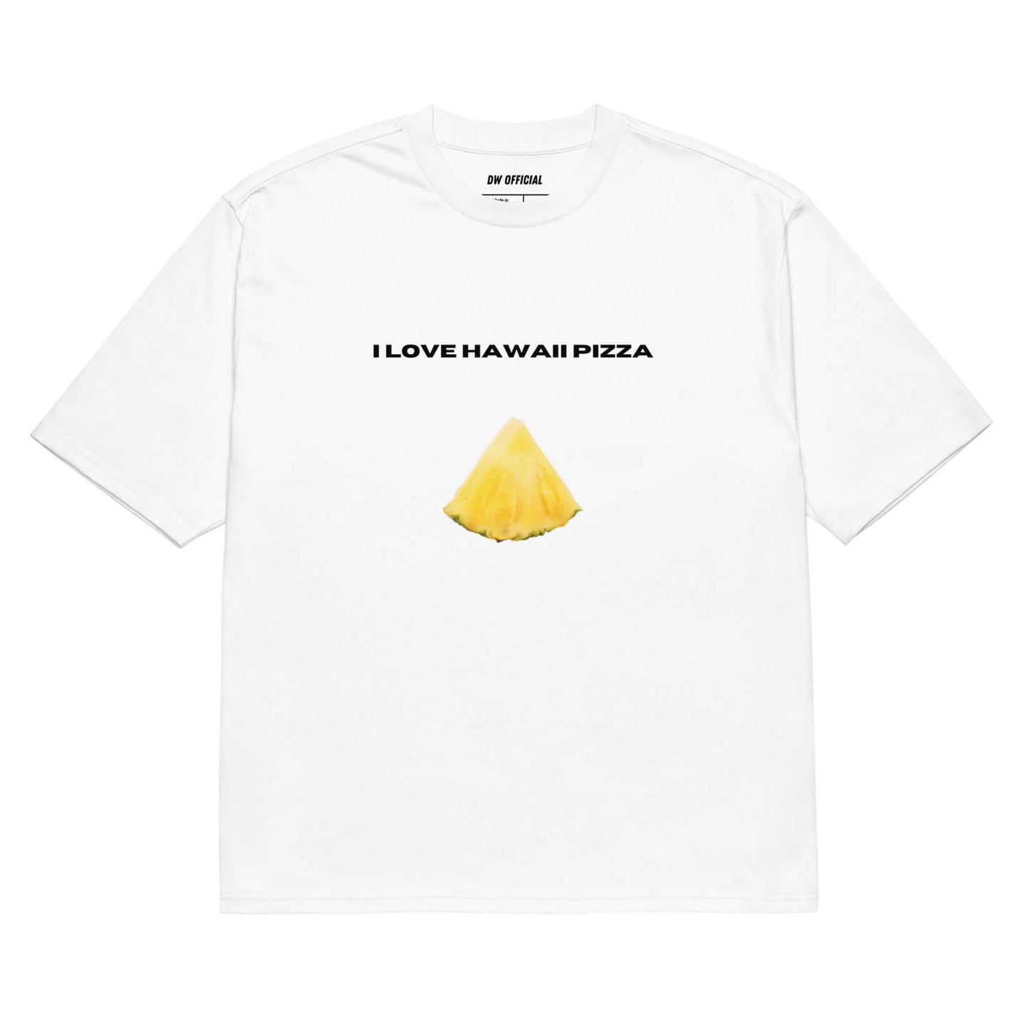 White oversized t-shirt with the slogan "I Love Hawaii Pizza" and a pineapple printed on the front, unisex design.