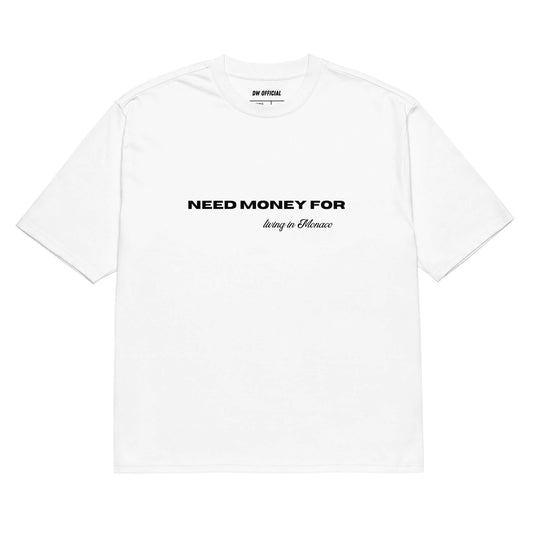 White oversized t-shirt with the slogan "Need Money For Living In Monaco" printed on the front, unisex design.