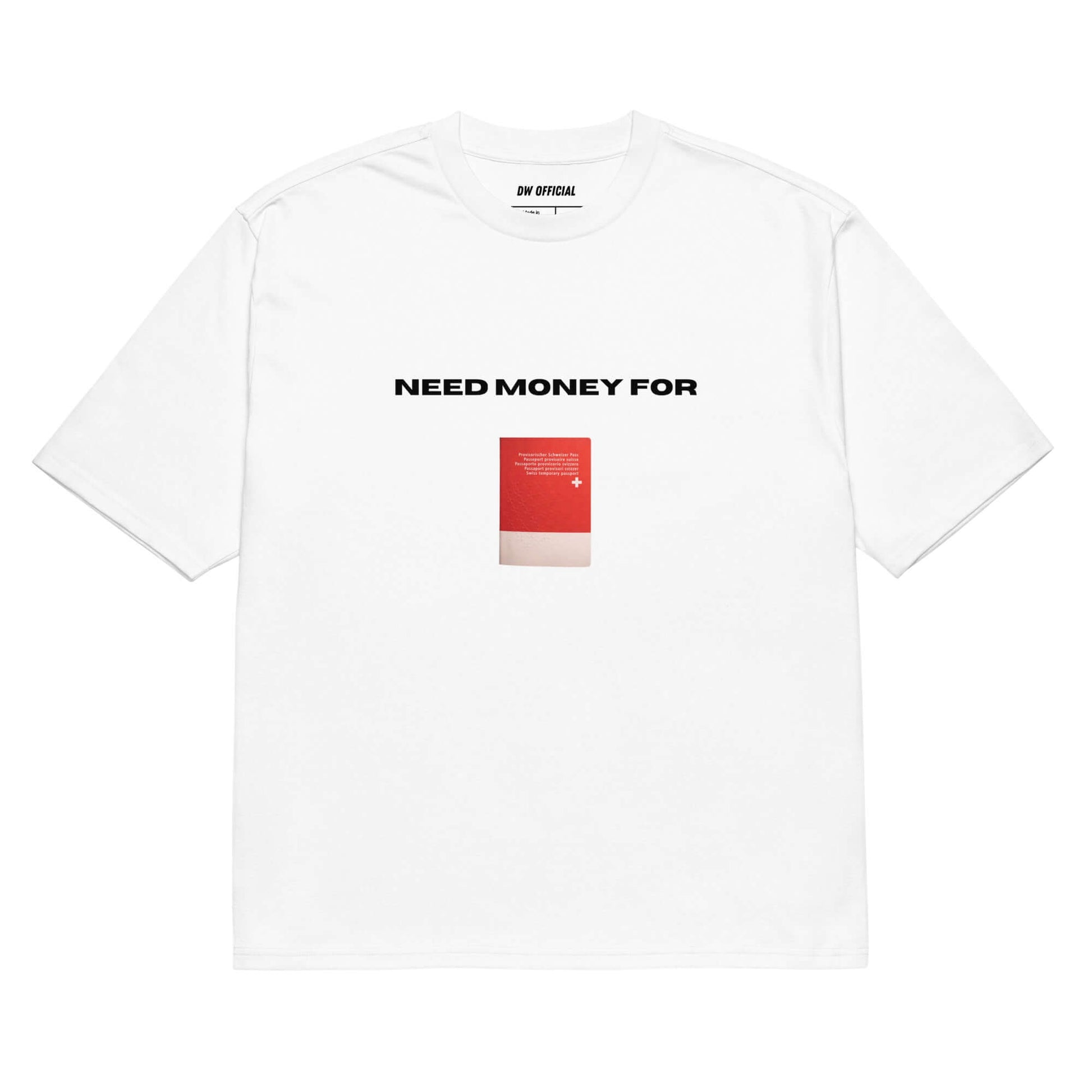 White oversized t-shirt with the slogan "Need Money for Swiss Passport" and a swiss passport printed on the front, unisex design.