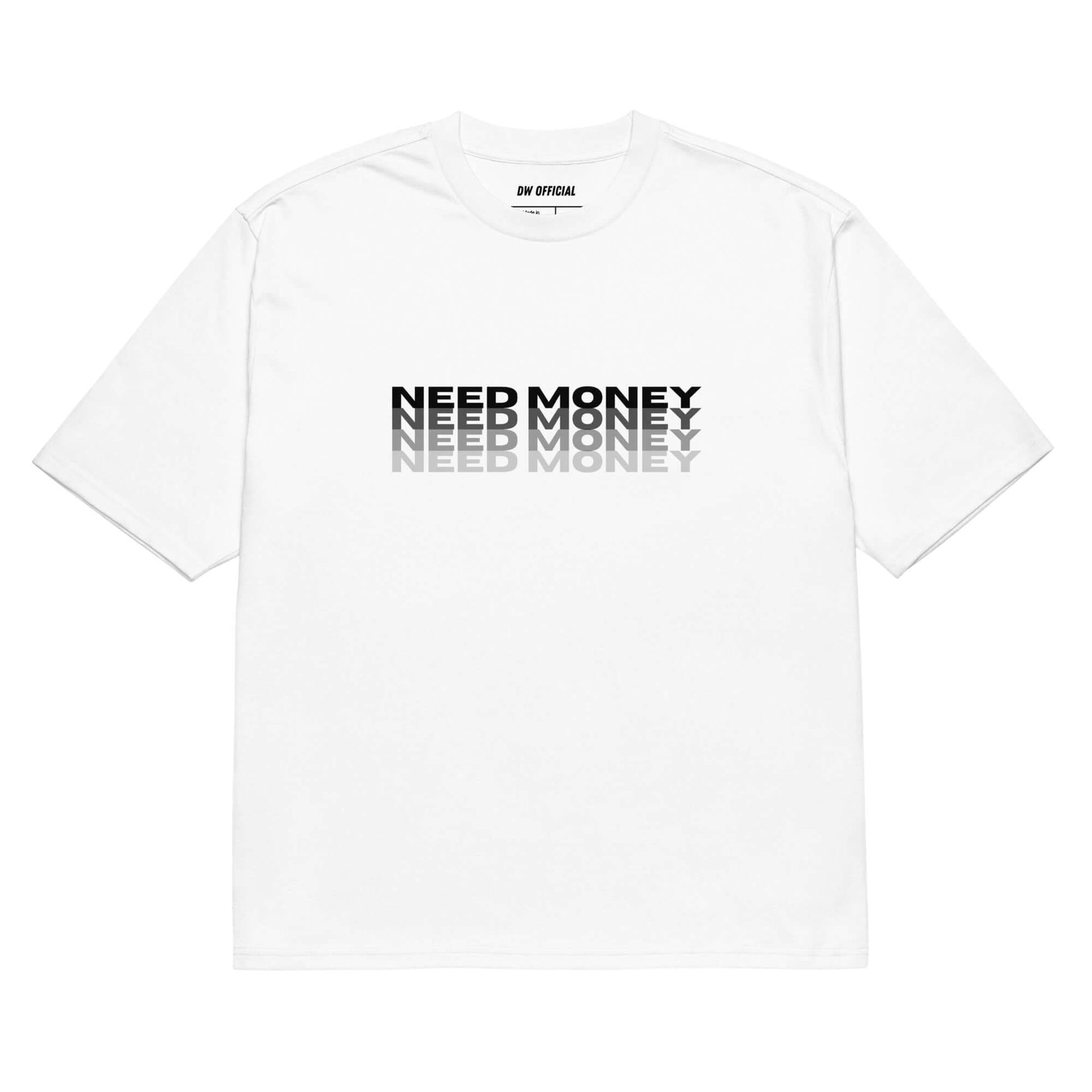 White oversized t-shirt with the slogan "Need Money" printed 4 times on the front, unisex design.